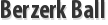 Berzerk Ball
