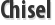 Chisel