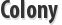 Colony