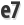e7