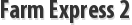 Farm Express 2