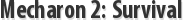 Mecharon 2: Survival