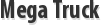 Mega Truck
