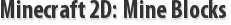 Minecraft 2D: Mine Blocks