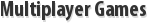 Multiplayer Games