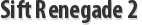 Sift Renegade 2