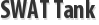 SWAT Tank