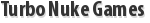 Turbo Nuke Games