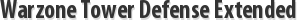 Warzone Tower Defense Extended