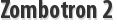 Zombotron 2